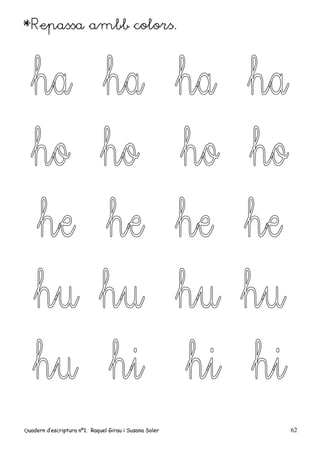 Quadern d’escriptura nº1. Raquel Girau i Susana Soler 62
*Repassa ambb colors.
 