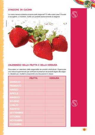 37
Calendario della frutta e della verdura
Procuratevi un calendario della stagionalità dei prodotti ortofrutticoli. Organ...