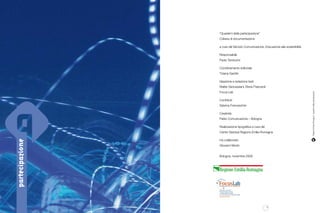 “Quaderni della partecipazione”
                 Collana di documentazione

                 a cura del Servizio Comunicaz...