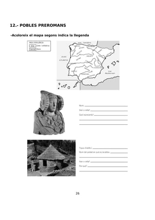 26
12.- POBLES PREROMANS
-Acoloreix el mapa segons indica la llegenda
 