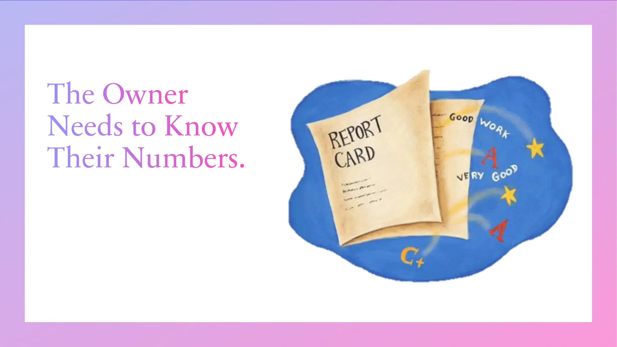 The Owner
Needs to Know
Their Numbers.
 