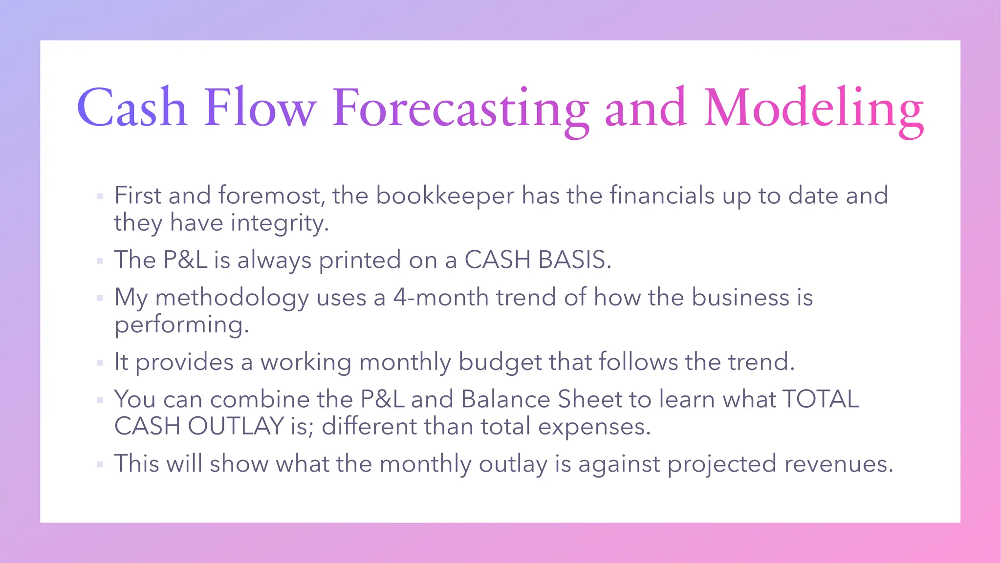 Cash Flow Forecasting and Modeling
▪
▪
▪
▪
▪
▪
 