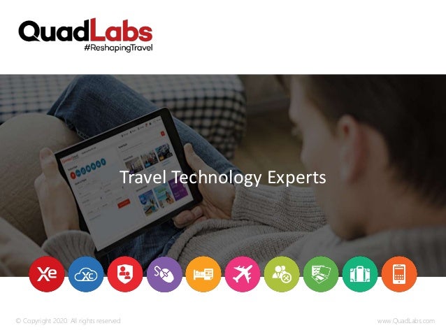 Travel Technology Experts
© Copyright 2020. All rights reserved www.QuadLabs.com
 