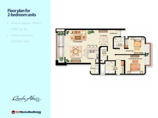 Floor plan for
2-bedroom units
•	   Ar ea of appro x. 1 4 0 m2

     ( 1 507 sq. f t . )

•	   Pr ices st a rt ing at

     $ 323, 076 USD
 