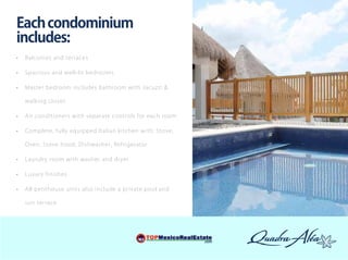 Each condominium
includes:
•	   B a lconies and terraces

•	   Spaciou s and well-lit be d ro o ms

•	   M ast er bedr o o m includ e s bathro o m w i t h Ja c uzzi &

     w al king cl oset

•	   Air condit ion e rs with separate co ntr ols for ea c h r oom

•	   Com plet e, f u lly e quippe d Italian kitc h en w i t h : S t ov e,

     Oven, St ove ho o d , Dishwasher, Re fri ger a t or

•	   La undr y r oom with washer and d rye r

•	   Luxury f inishes

•	   Al l pent hou se units also includ e a p r i v a t e p ool a n d

     su n t er ra ce
 