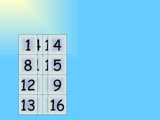 11 10 7 6 14 15 2 3 5 9 4 16 8 12 1 13 