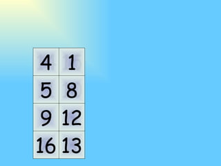 11 10 7 6 14 15 2 3 5 9 4 16 8 12 1 13 