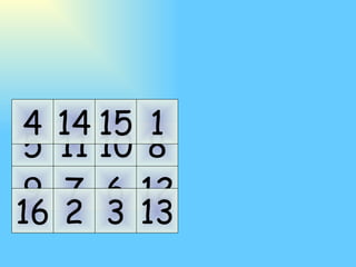 11 10 7 6 14 15 2 3 5 9 4 16 8 12 1 13 