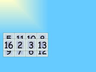 11 10 7 6 14 15 2 3 5 9 4 16 8 12 1 13 