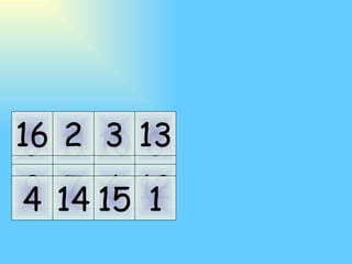 11 10 7 6 14 15 2 3 5 9 4 16 8 12 1 13 