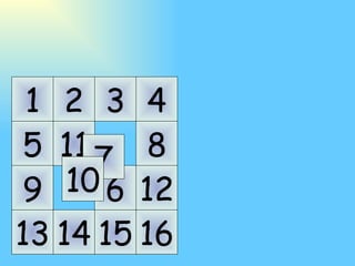 1 5 9 13 2 6 14 3 11 15 4 8 12 16 7 10 