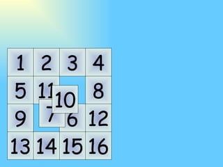 1 5 9 13 2 6 14 3 11 15 4 8 12 16 7 10 