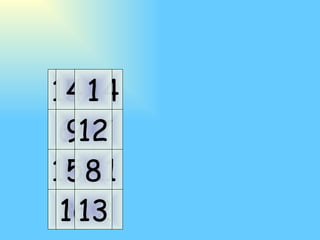 11 10 7 6 14 15 2 3 5 9 4 16 8 12 1 13 