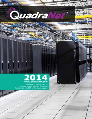 QuadraNet 2014 Brochure - Dedicated Servers, Colocation, and Cloud Hosting in Los Angeles, Dallas, and Miami