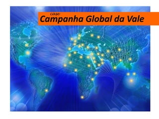 case
Campanha Global da Vale
 