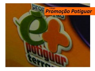 case
Promoção Potiguar
 