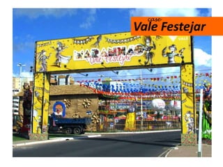 case
Vale Festejar
 
