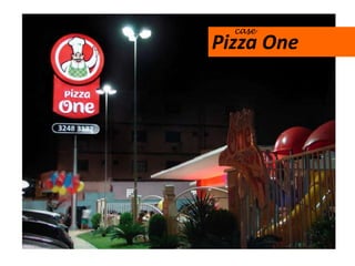 case
Pizza One
 