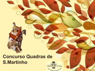 Concurso Quadras de 
S.Martinho 
 