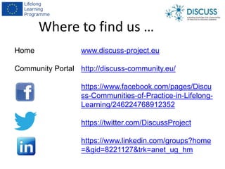 www.discuss-project.eu
http://discuss-community.eu/
https://www.facebook.com/pages/Discu
ss-Communities-of-Practice-in-Lif...