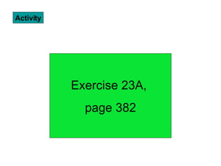 Activity Exercise 23A, page 382