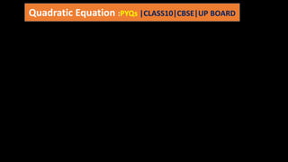 Quadratic Equation :PYQs |CLASS10|CBSE|UP BOARD
 