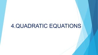 4.QUADRATIC EQUATIONS
 
