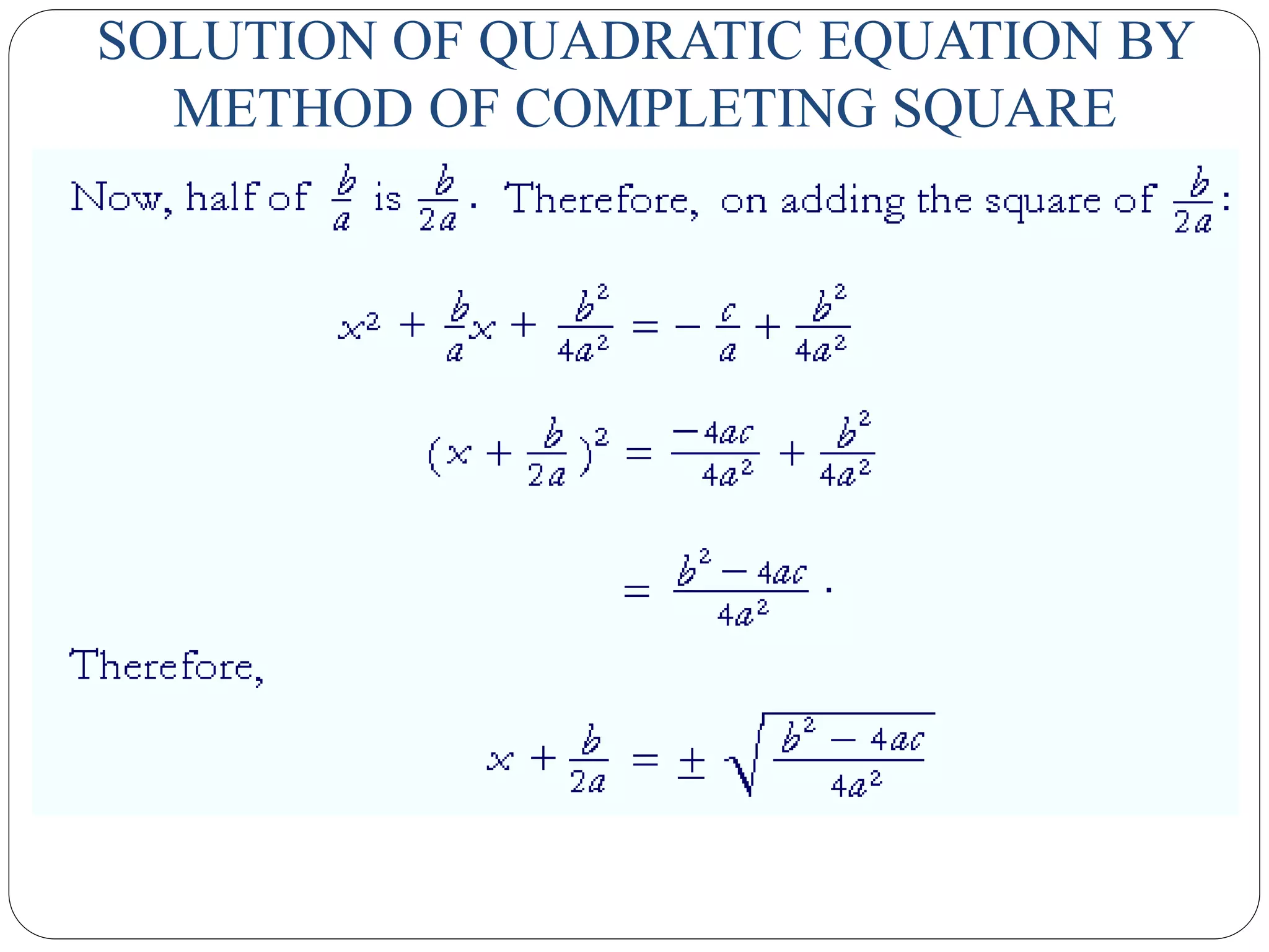 SOLUTION OF QUADRATIC EQUATION BY
METHOD OF COMPLETING SQUARE
 