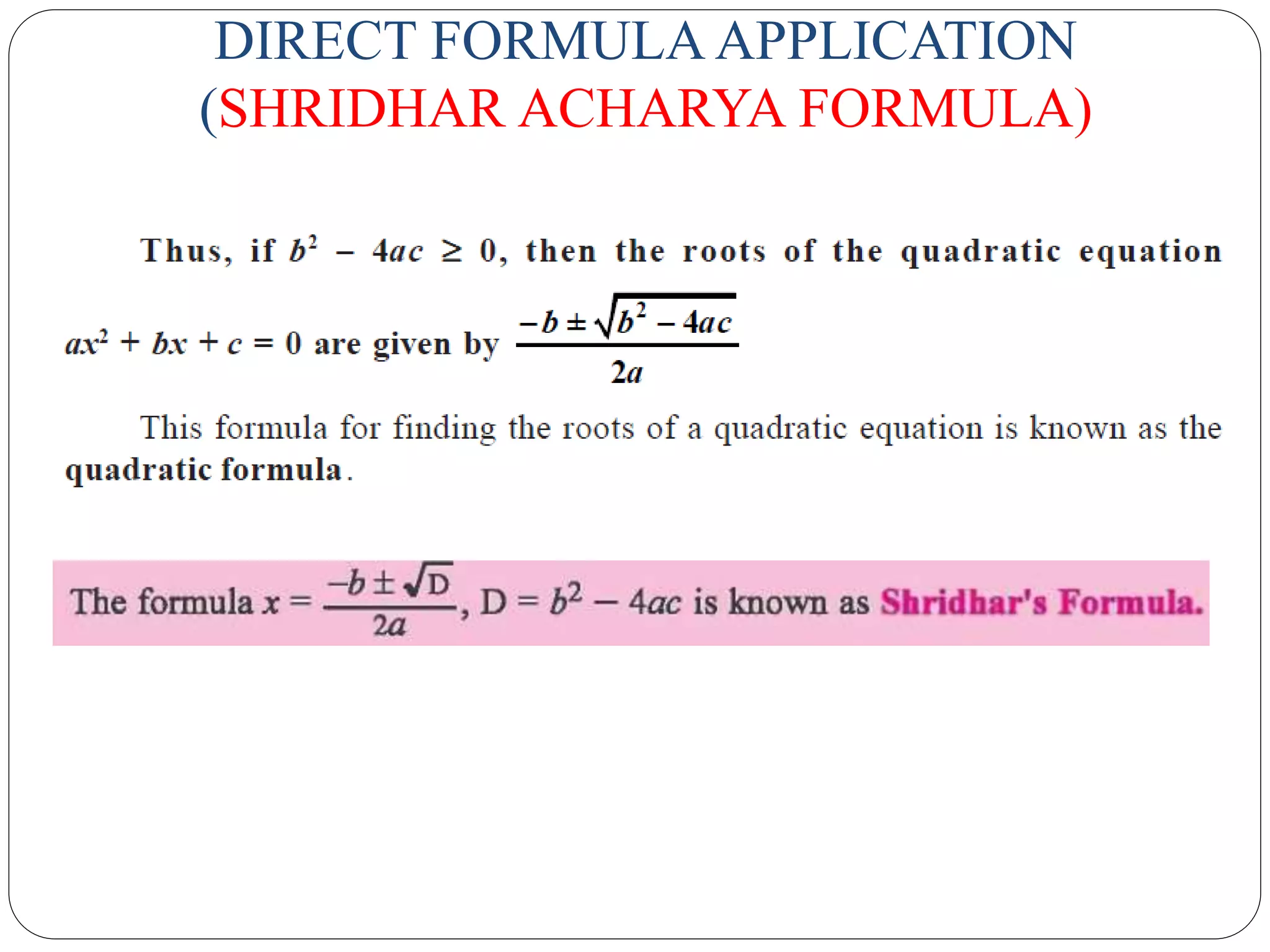 DIRECT FORMULA APPLICATION
(SHRIDHAR ACHARYA FORMULA)
 