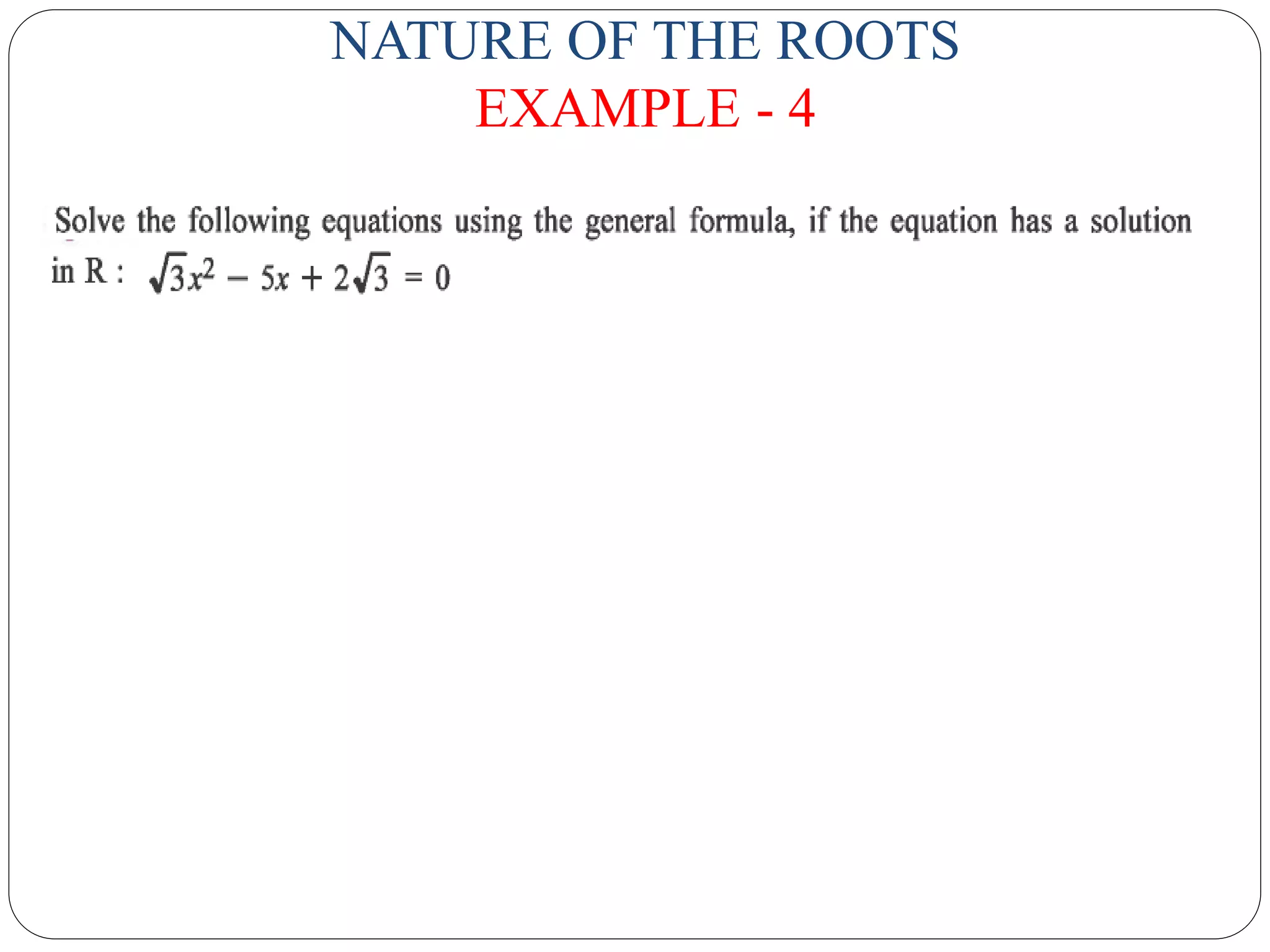 NATURE OF THE ROOTS
EXAMPLE - 4
 
