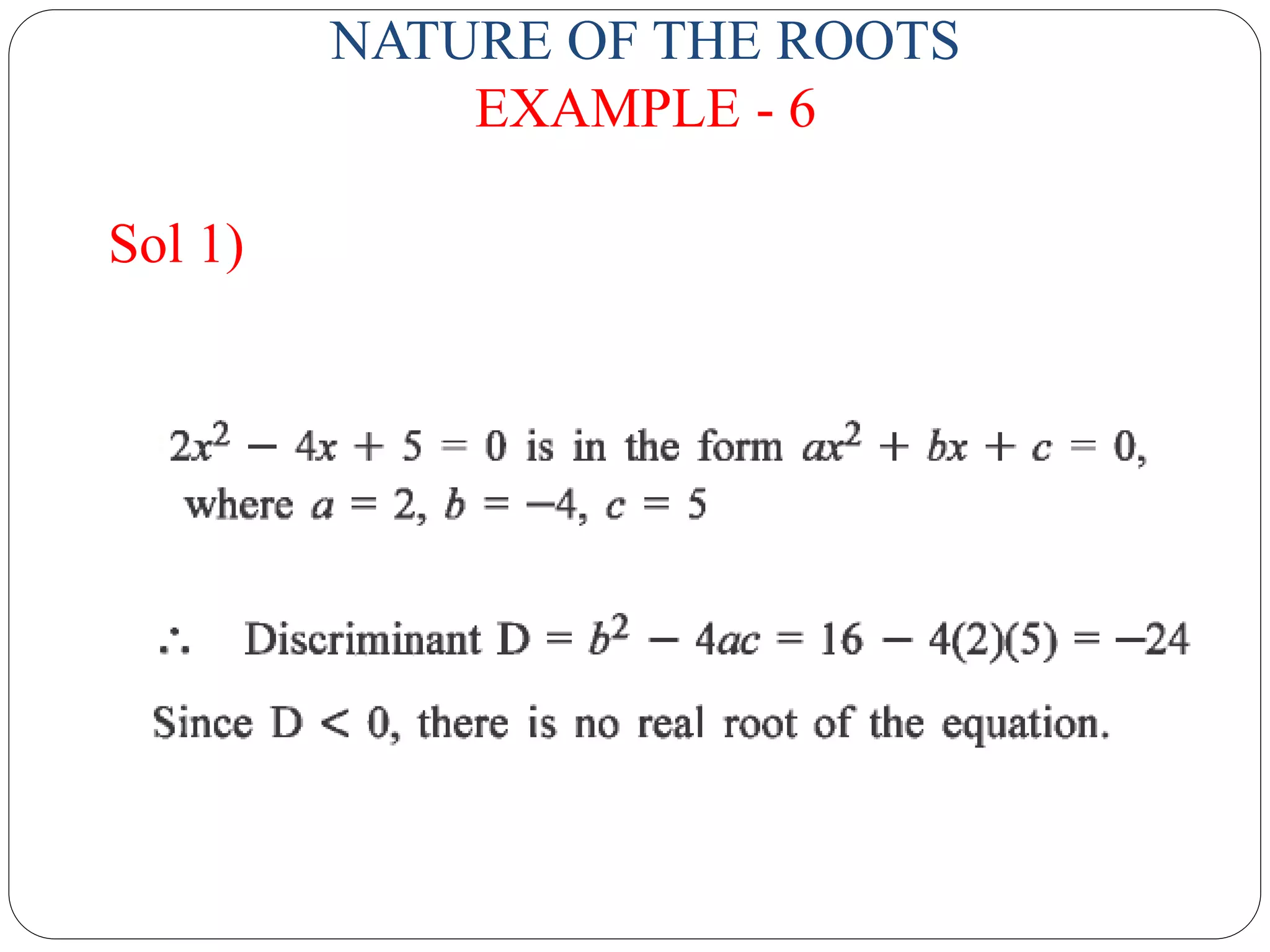 NATURE OF THE ROOTS
EXAMPLE - 6
Sol 1)
 