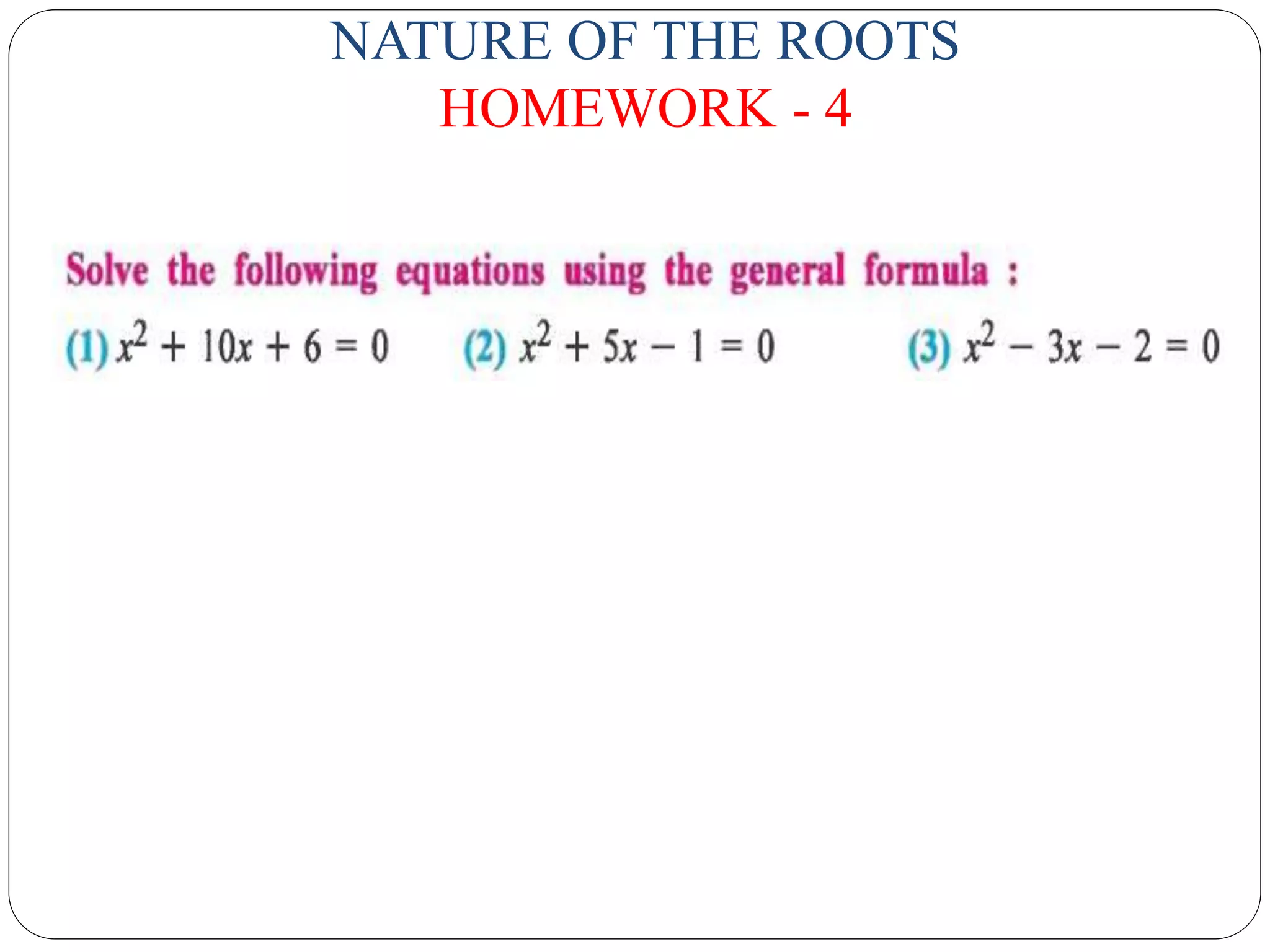 NATURE OF THE ROOTS
HOMEWORK - 4
 