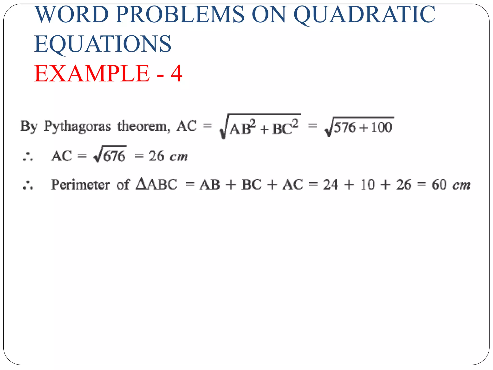 WORD PROBLEMS ON QUADRATIC
EQUATIONS
EXAMPLE - 4