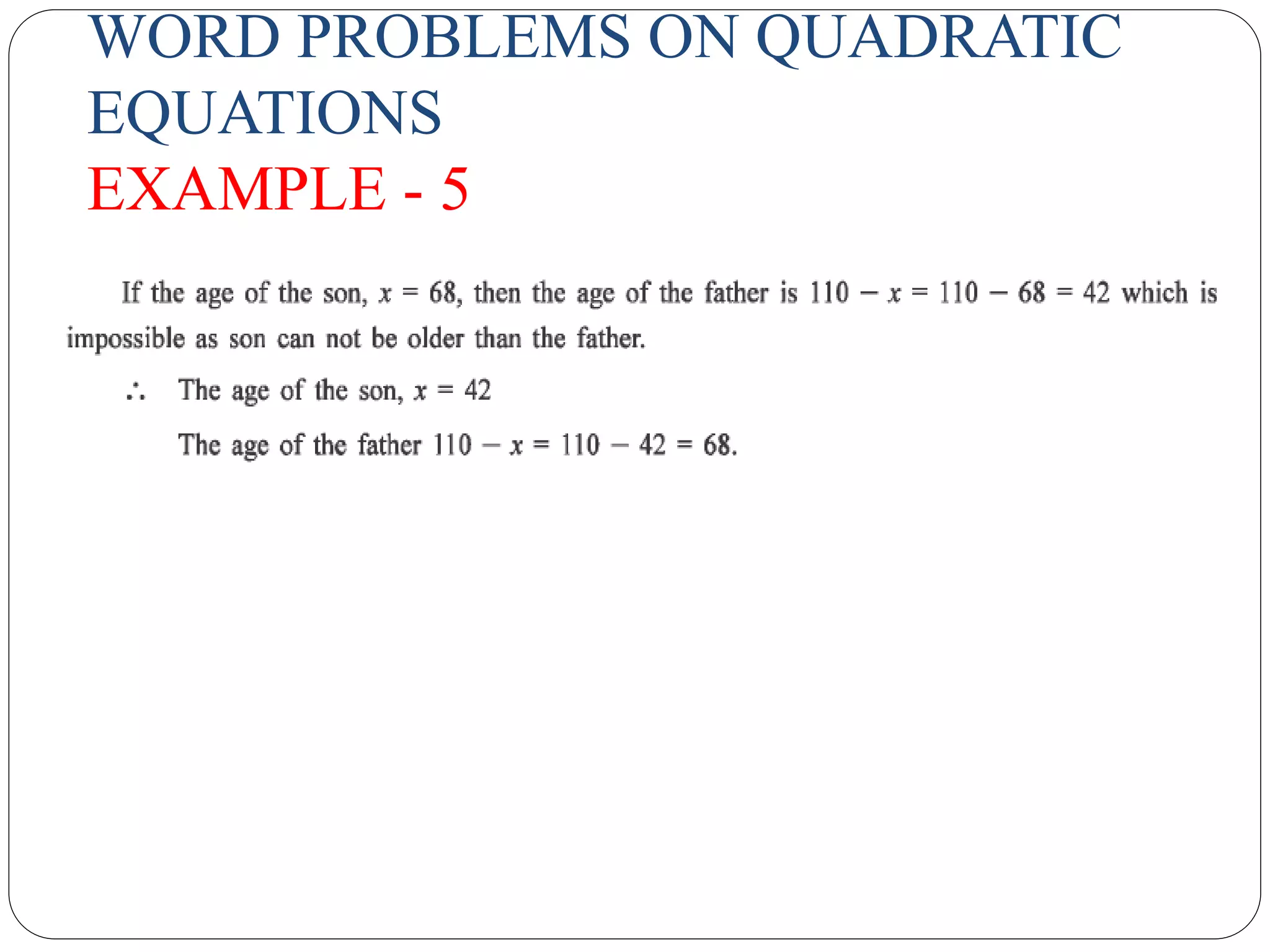 WORD PROBLEMS ON QUADRATIC
EQUATIONS
EXAMPLE - 5