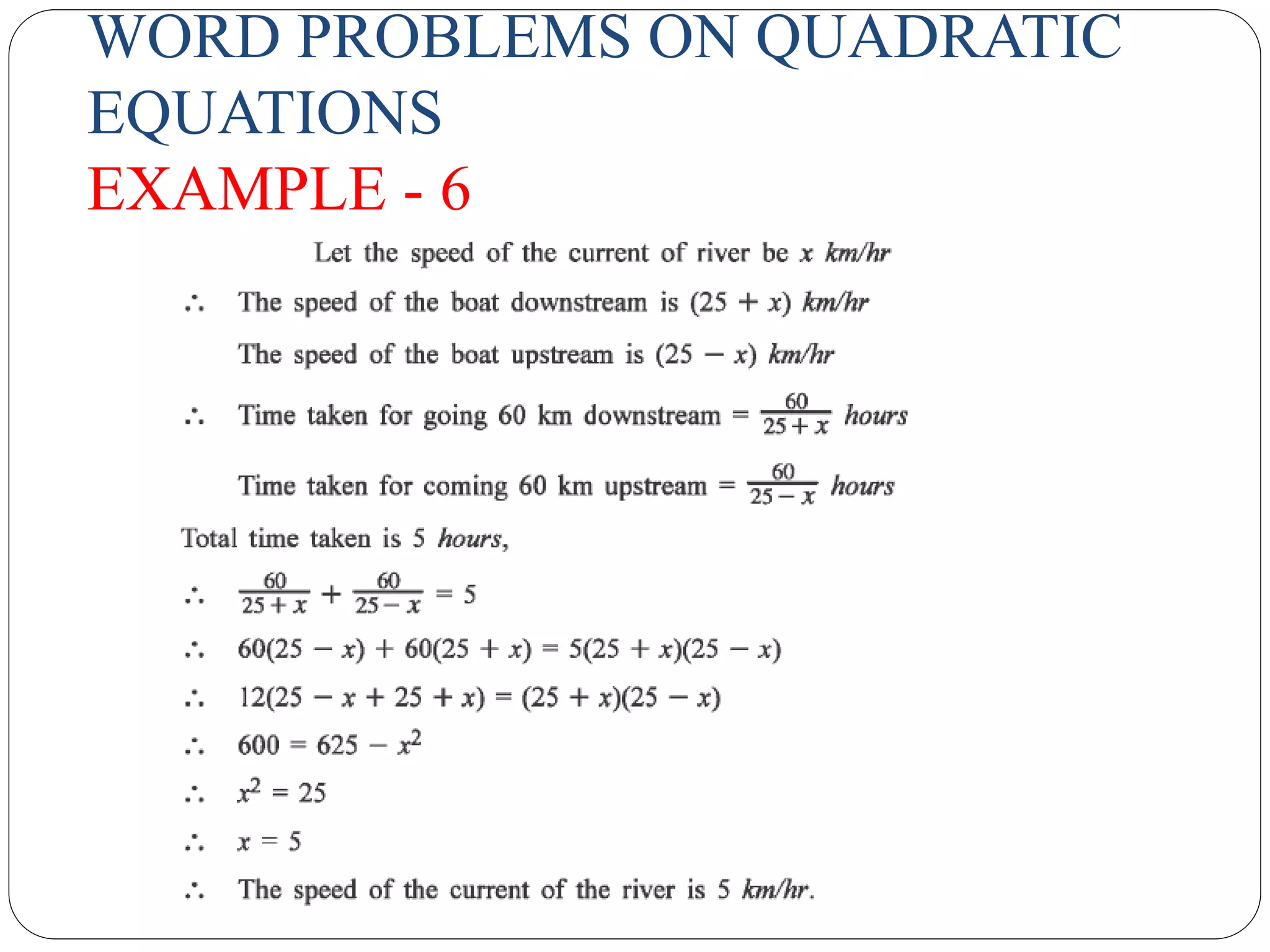 WORD PROBLEMS ON QUADRATIC
EQUATIONS
EXAMPLE - 6