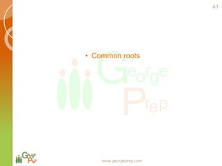 • Common roots
www.georgeprep.com
41
 