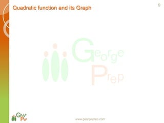 Quadratic function and its Graph
www.georgeprep.com
9
 