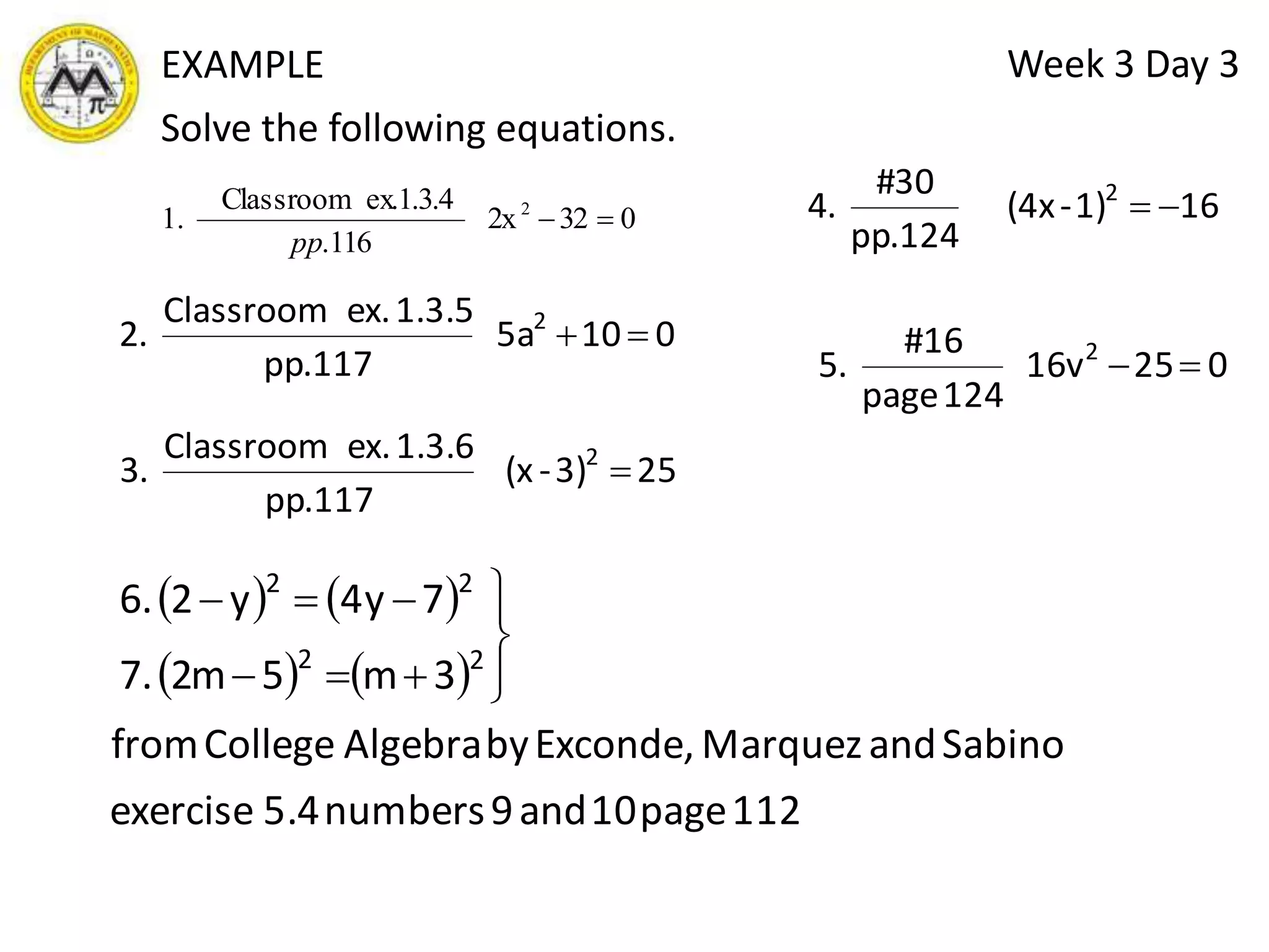 Week 3 Day 3SOLVING QUADRATIC EQUATIONSThere are four algebraic methods of solving quadratic equation in one variable, namely: solution by factoring 