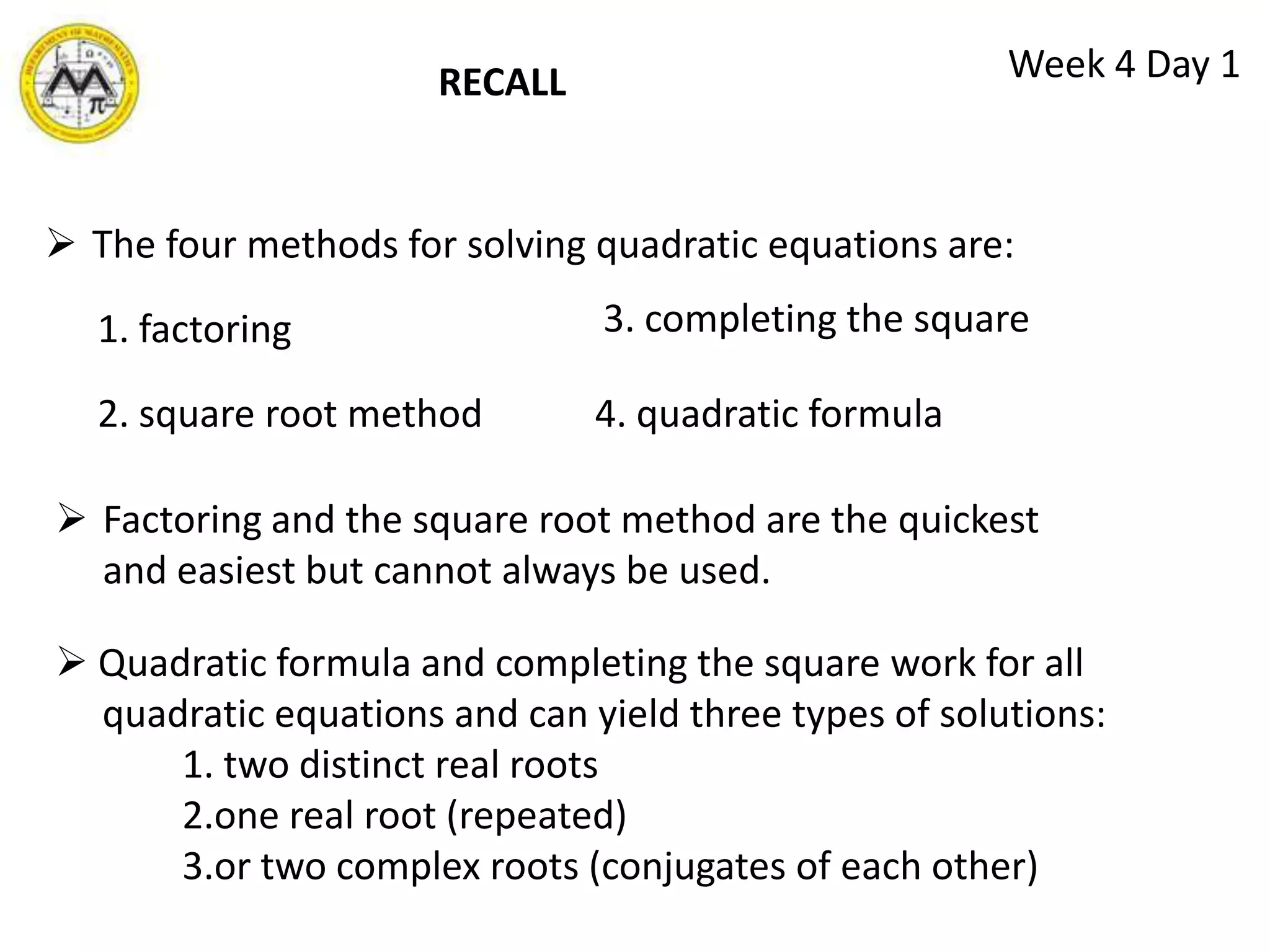 DERIVATION OF QUADRATIC FORMULA BY COMPLETING THE SQUARESolve using the square root method.6. Subtract         from both sides and  simplify the radical.7. Write as a single fraction.8. We have derived the quadratic formula.