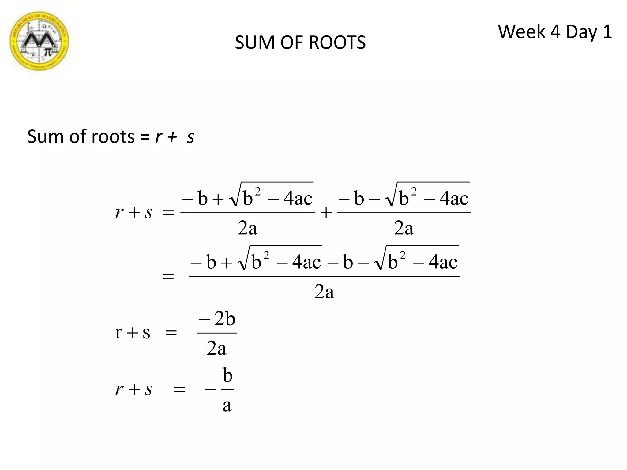 Week 3 Day 3SUMMARY The four methods for solving quadratic equations are:   3. completing the square1. factoring 2. square root method4. quadratic formulaFactoring and the square root method are the quickest and easiest but cannot always be used.  