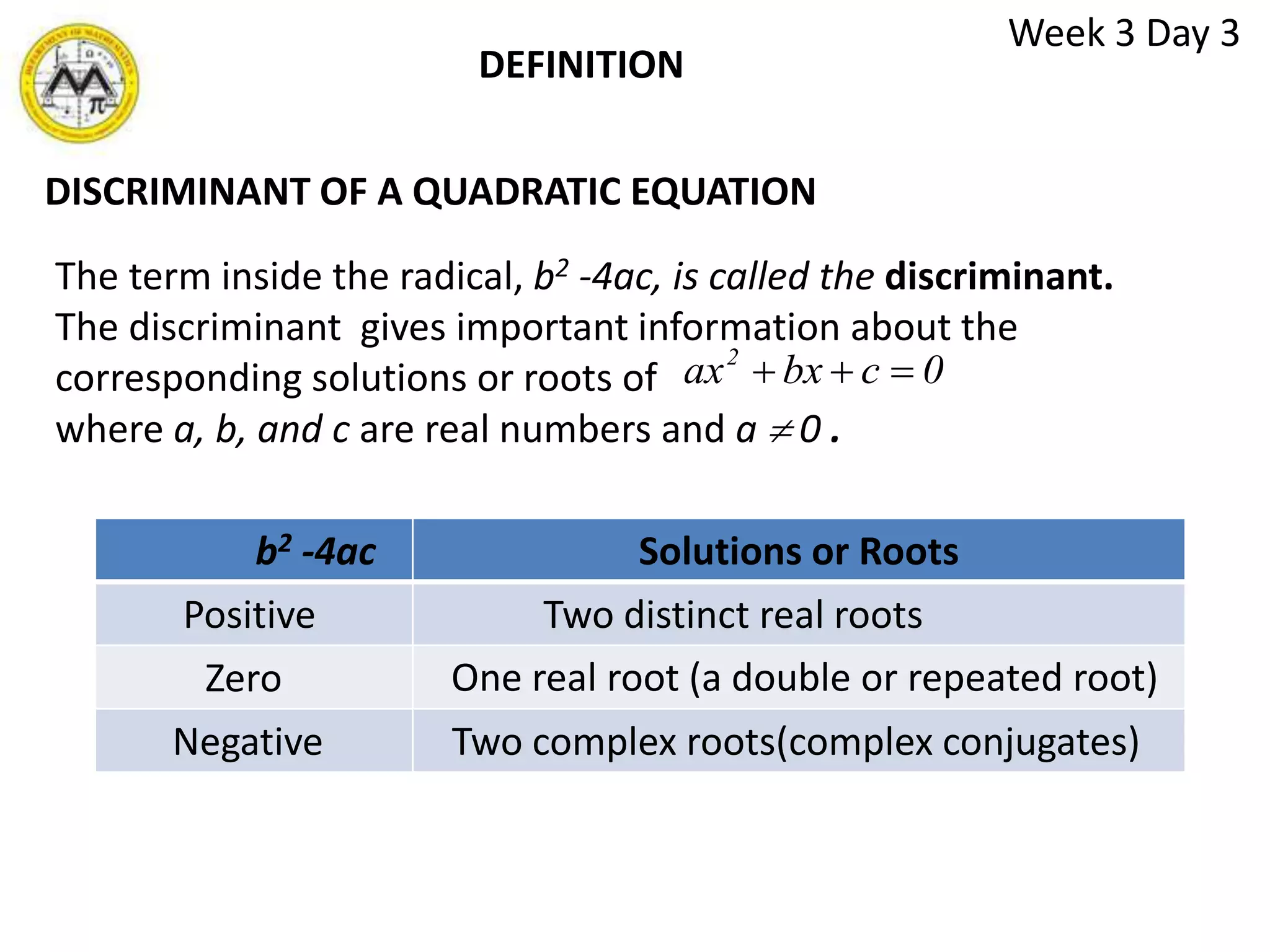 To determine the number and type of solutions or roots of a quadratic equation based on the discriminant,