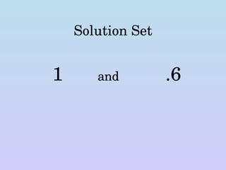 Solution Set 1 and .6 