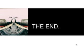 THE END.
13
 