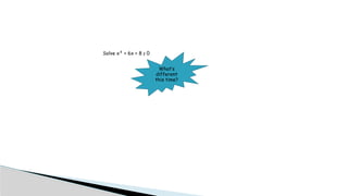 Solve x² + 6x + 8 ≥ 0
What’s
different
this time?
 