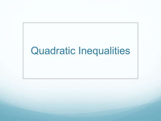 Quadratic Inequalities 
 