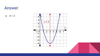 Answer
● X = 3
 