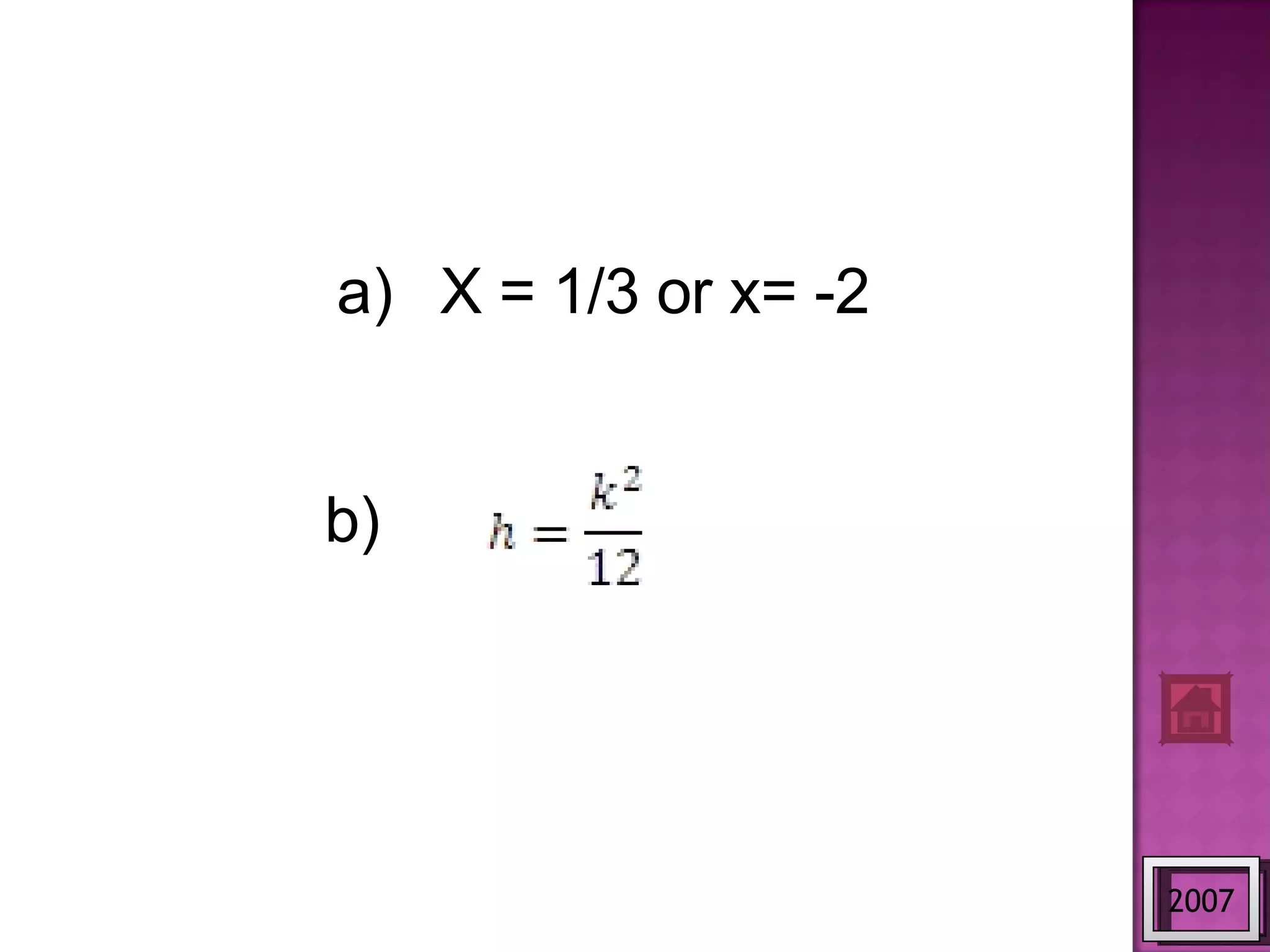 2007 X = 1/3 or x= -2 b)