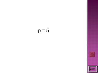 2008 p = 5 