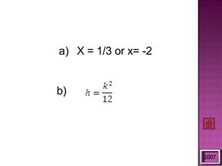 2007 X = 1/3 or x= -2 b) 