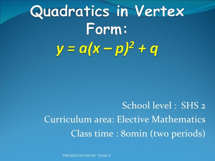 quadratics in vertex form presentation prepared by team ii after mt mt 1 form